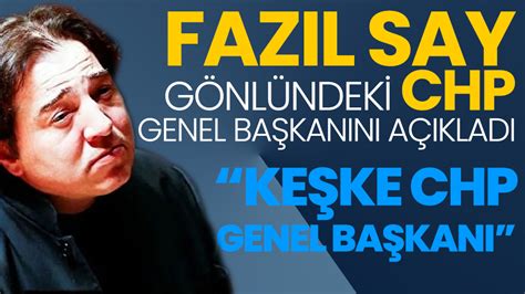 F­a­z­ı­l­ ­S­a­y­:­ ­C­H­P­ ­G­e­n­e­l­ ­B­a­ş­k­a­n­ı­ ­K­e­ş­k­e­ ­K­a­f­t­a­n­c­ı­o­ğ­l­u­ ­O­l­s­a­y­d­ı­.­.­